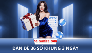 Dàn đề 36 số nuôi khung 3 ngày