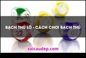 Cách chơi bạch thủ lô hôm nay