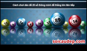 Cách chơi dàn đề 20 số chắc thắng