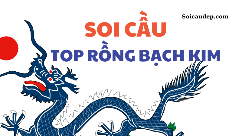 Soi cầu lô top rồng bạch kim