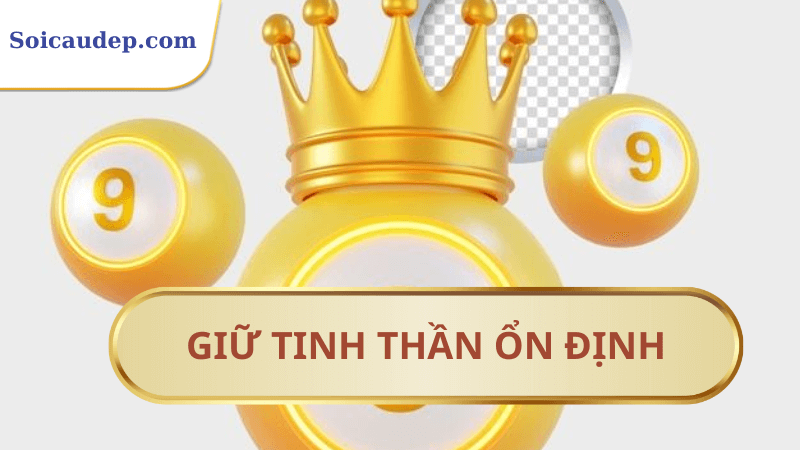 Luôn giữ tinh thần ổn định 