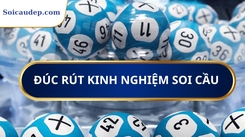 Đút rút kinh nghiệm sau mỗi lần soi cầu 