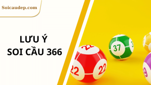 lưu ý soi cầu 366