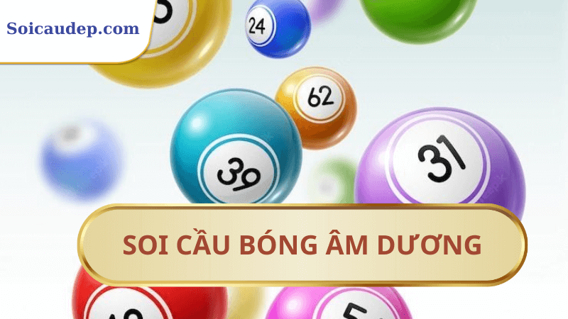 Soi cầu dựa vào bóng âm dương