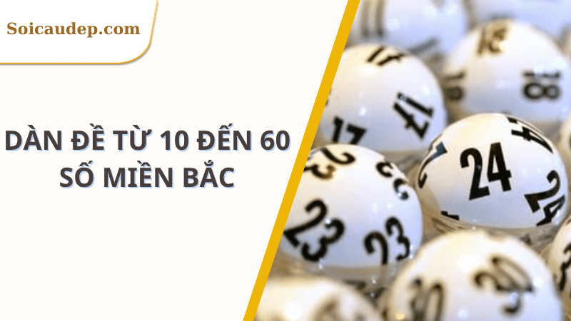 Tạo dàn đề 10 đến 60 số nuôi khung 5 ngày