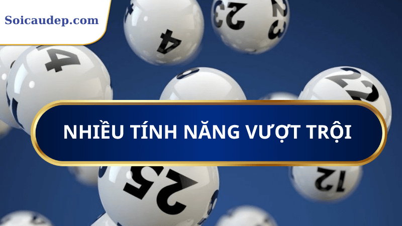 Có nhiều tính năng vượt trội 